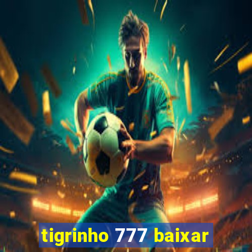 tigrinho 777 baixar